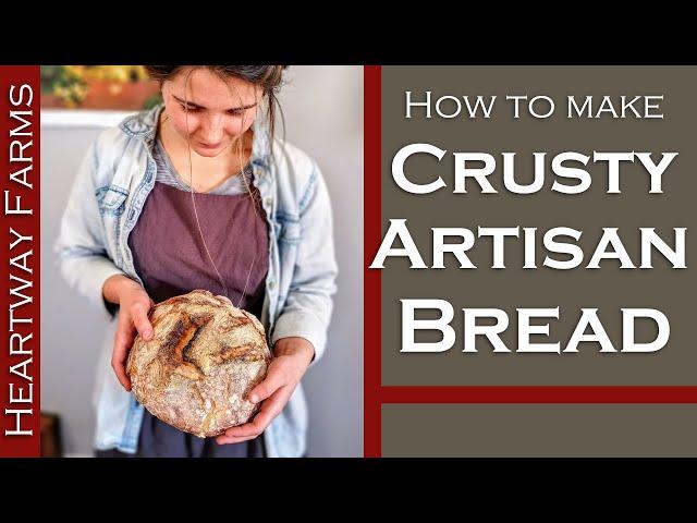 How to Make Crusty Artisan Bread | Easy Homemade Bread | Beginner Artisan Bread | Heartway Farms