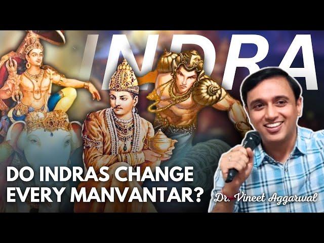 Do Indras change every Manvantar? Dr. Vineet Aggarwal