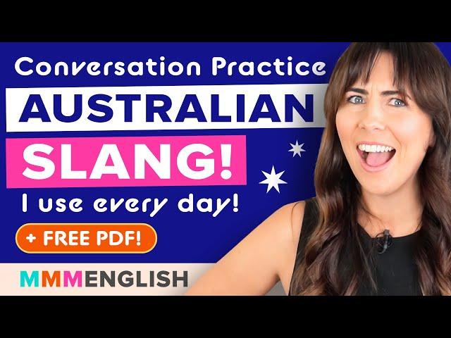 Australian English Conversation Practice - Slang I Use Every Day!