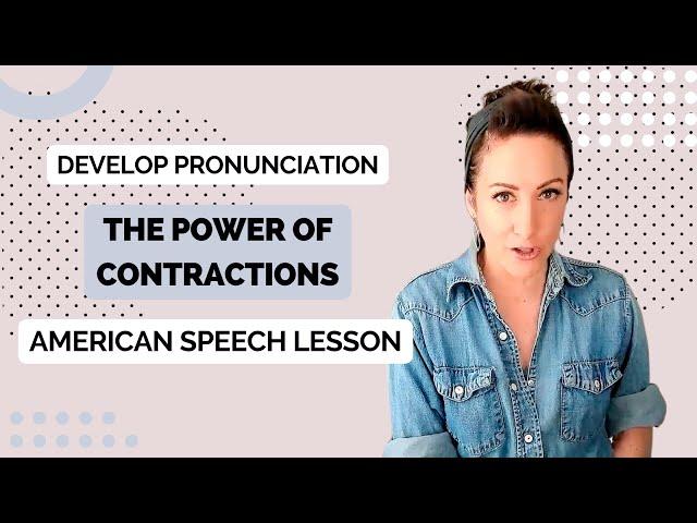 Develop American Pronunciation: The Power of Contractions