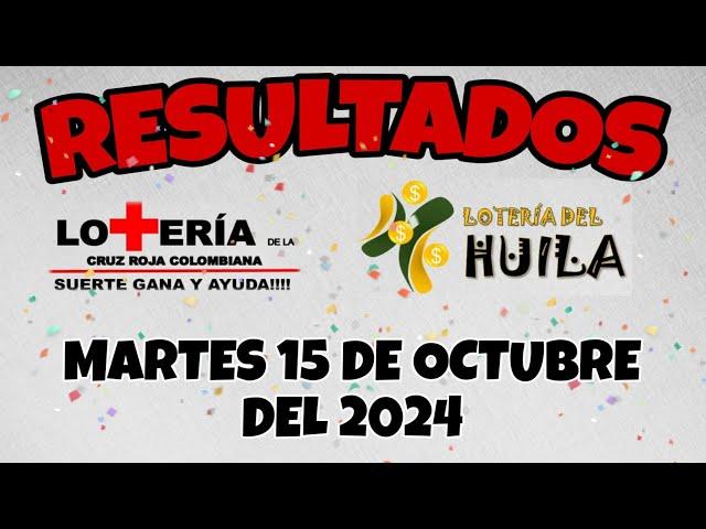 RESULTADO LOTERÍA DE LA CRUZ ROJA, LOTERÍA DEL HUILA DEL MARTES 15 DE OCTUBRE DEL 2024