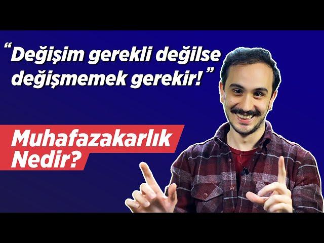 Muhafazakarlık Nedir? Muhafazakarlar Gerici Midir? | İdeolojiler Serisi 9