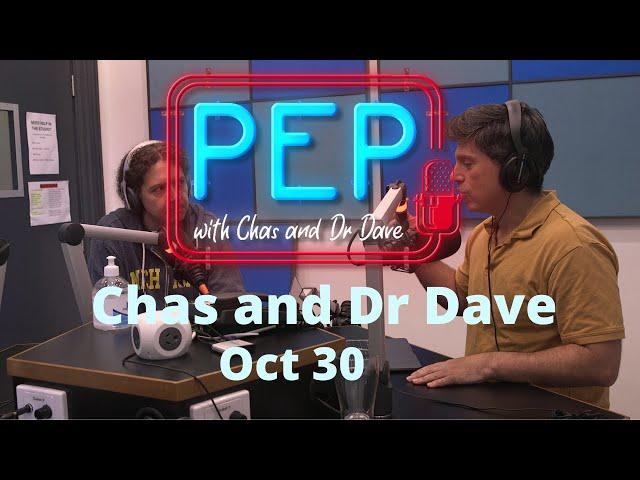 PEP with Chas and Dr Dave (30 October)