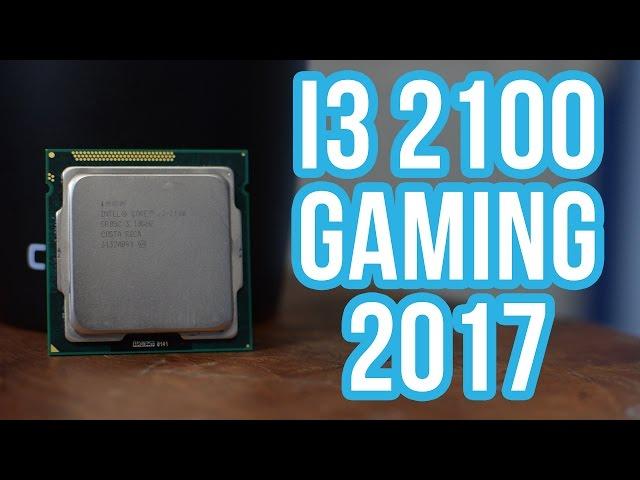 Intel Core i3 2100 vs 2017 Gaming - Should you buy it?