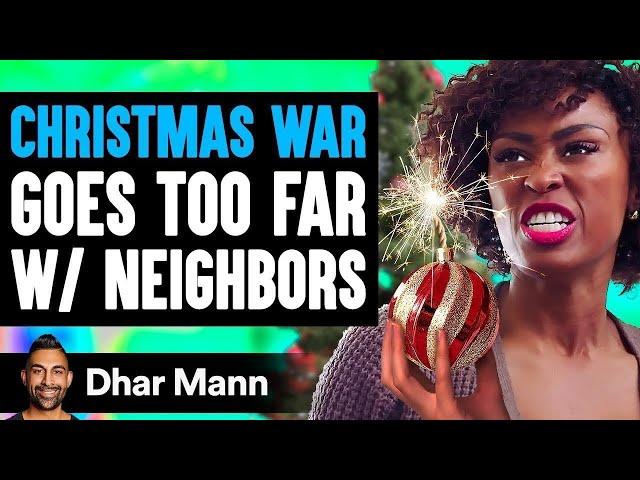 CHRISTMAS WAR Goes Too Far With Neighbors, What Happens Next Is Shocking | Dhar Mann