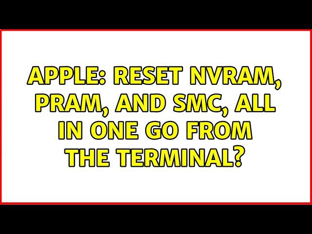 Apple: Reset NVRAM, PRAM, and SMC, all in one go from the terminal?