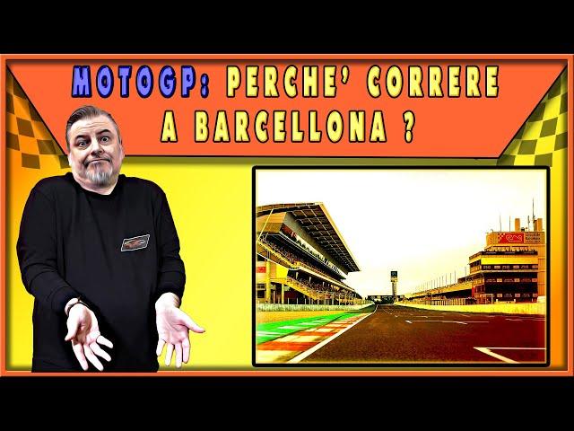 MOTOGP: PERCHE' CORRERE A BARCELLONA ? 