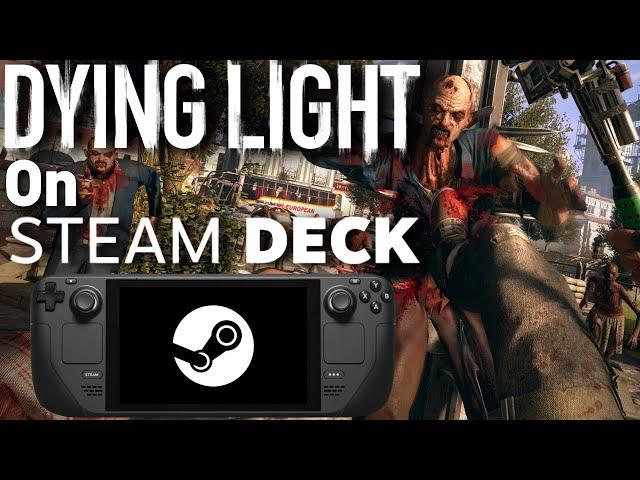 Dying Light is CRAZY on Steam Deck