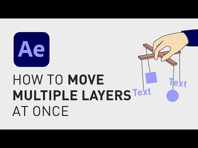 How to move multiple layers at once in After Effects