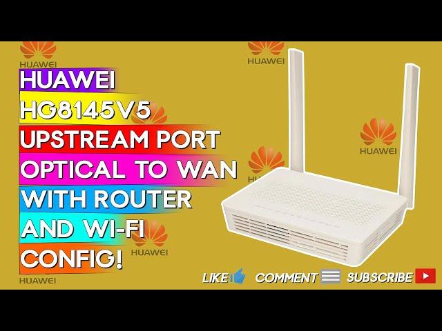 How to Configure Huawei HG8145V5 Upstream port. Optical to RJ45 Wan Port and Router Configuration