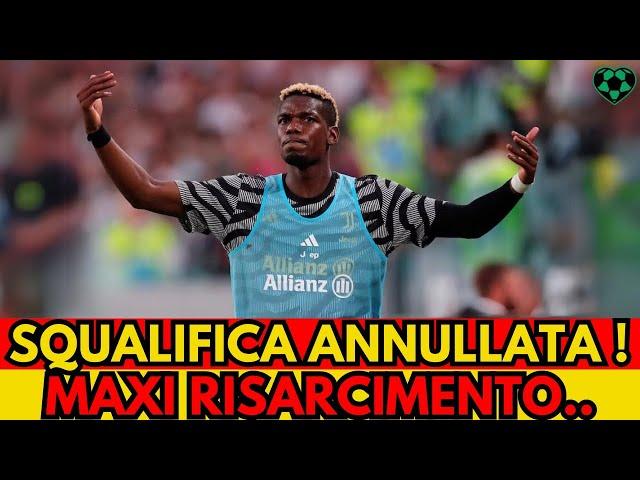 POGBA TORNA A GIOCARE! SQUALIFICA ANNULLATA: ANNUNCIO UFFICIALE JUVENTUS!