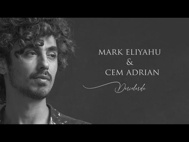 Mark Eliyahu & Cem Adrian - Derinlerde