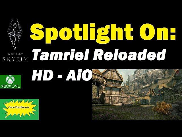 Skyrim (mods) - Charity - Spotlight On: Tamriel Reloaded HD - AiO