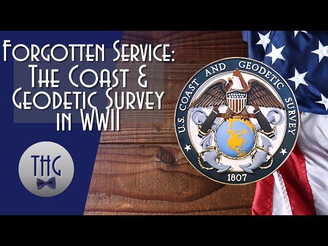 Forgotten Service: The US Coast and Geodetic Survey in WWII