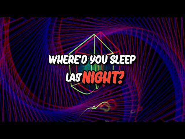 HNDRX- Where’d You Sleep Last Night?