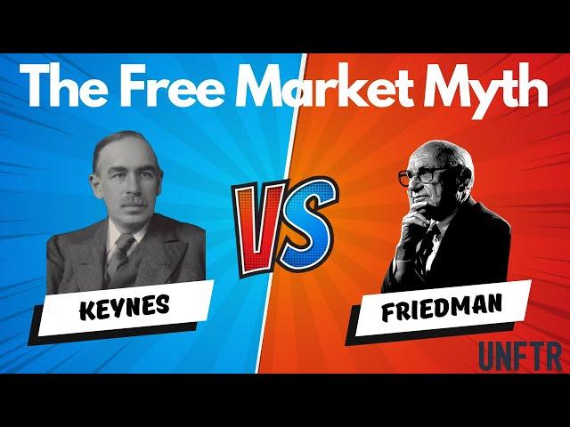 The Free Market Myth: An Intro to Keynes versus Friedman