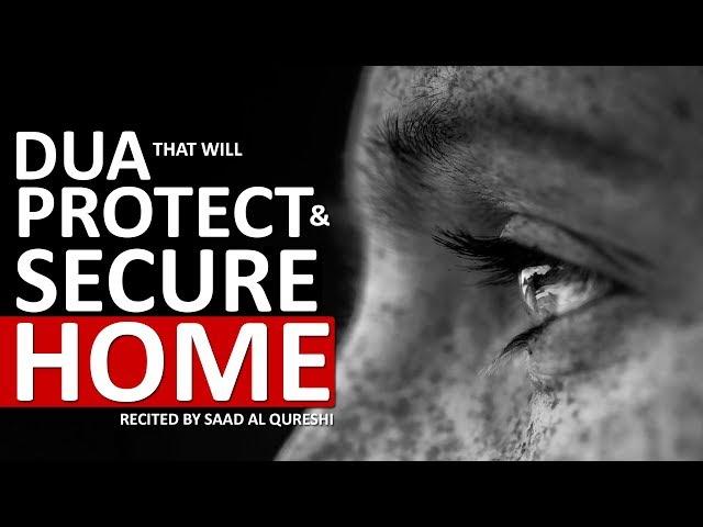 Dua To Bring Barakah & Protect & Secure Your Home Against Evil Eye, Enemies, Magic & Jinn Shaitan