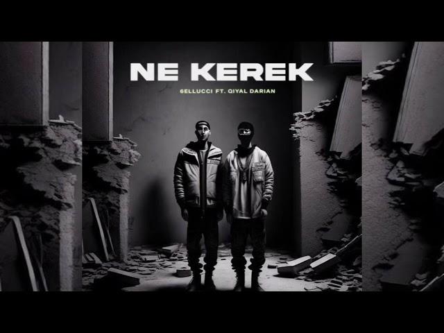 6ELLUCCI feat. Qiyal Darian - “NE KEREK”