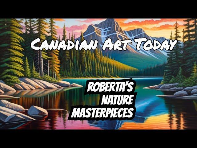 The Heart of Nature: Roberta Luchinski's Canadian Artwork | Canadian Art Today Ep436