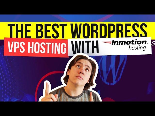 The Best Wordpress VPS Hosting with InMotion Hosting 