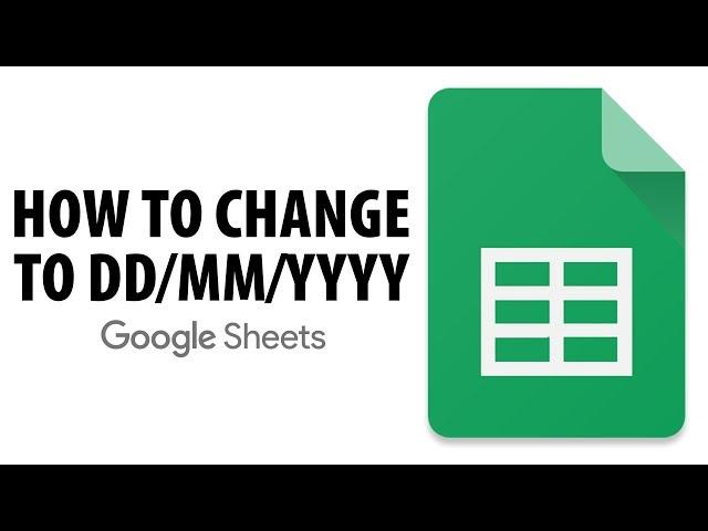 How To Change Date Format In Google Sheets (US to UK)