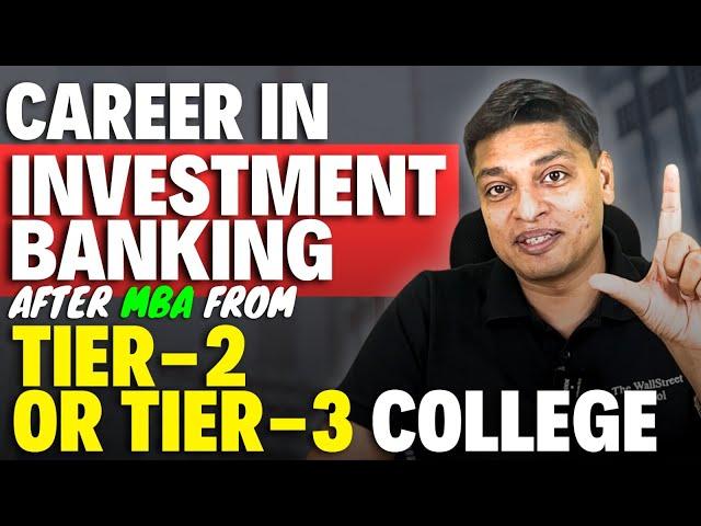 How To Enter Into Investment Banking Being From Tier 2 Or Tier 3 College 2024