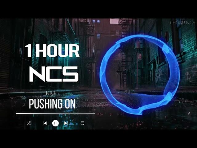 [1 HOUR] RIOT - Pushing On - Dubstep - NCS - Copyright Free Music