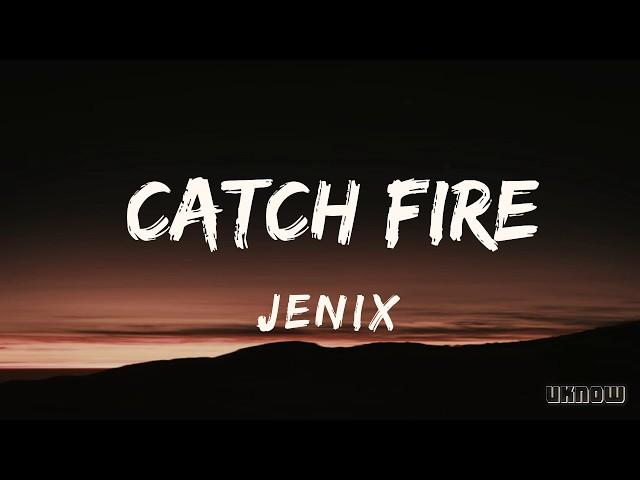 Catch Fire (Lyrics) -  Jenix