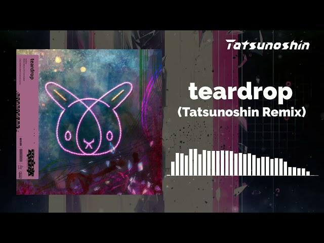 teardrop (Tatsunoshin Remix)