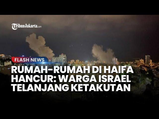 INI PENAMPAKAN KOTA HAIFA usai Dihantam Ratusan Rudal Hizbullah, Warga Panik hingga Lari Ketakutan