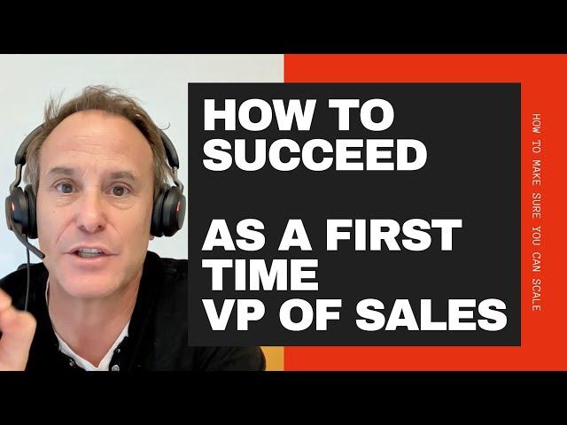 How to Succeed as a First-Time VP of Sales. Or Just a First-Time VP in General.