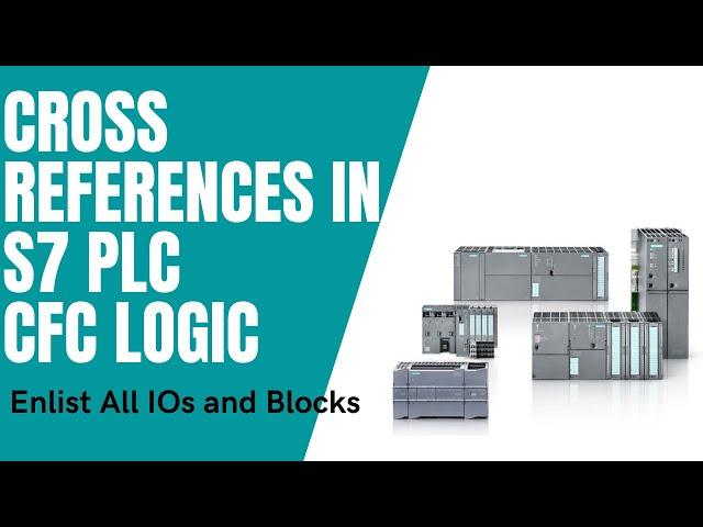 Cross Reference in S7 PLC/CFC - Diagnose - troubleshoot - Enlist all IOs, Blocks used in PLC program