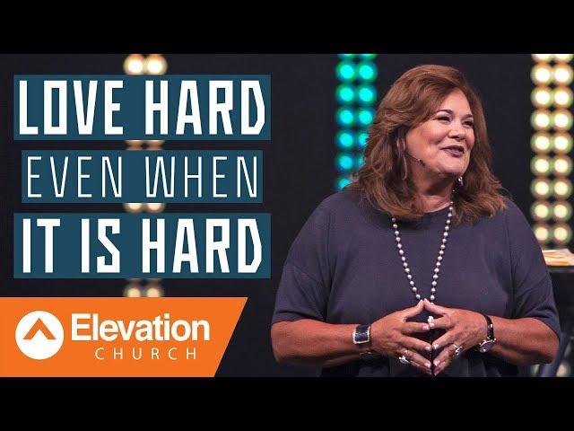 Love Hard Even When It Is Hard | Elevation Church | Lisa Harper