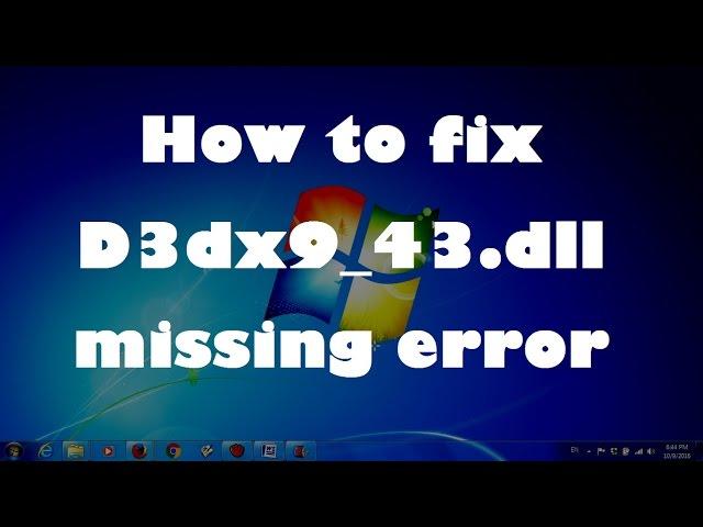 How to fix D3dx9_43.dll missing error in Windows 7 - (Solved)