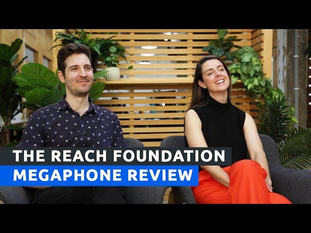 The Reach Foundation - Megaphone Marketing Review