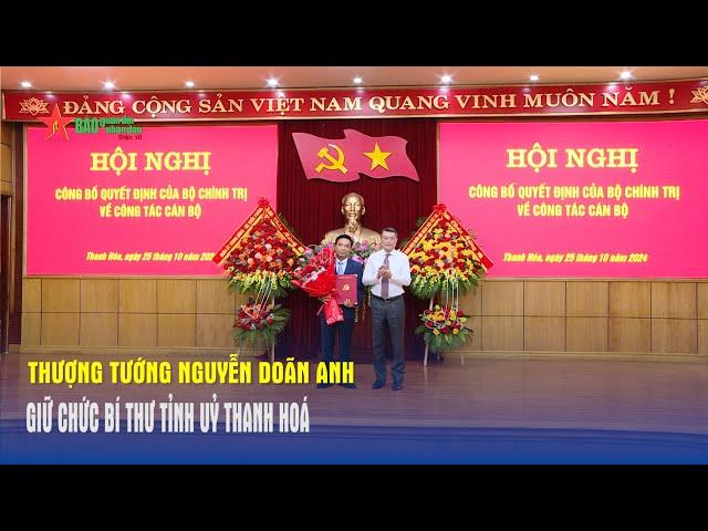 Thượng tướng Nguyễn Doãn Anh giữ chức Bí thư Tỉnh uỷ Thanh Hoá