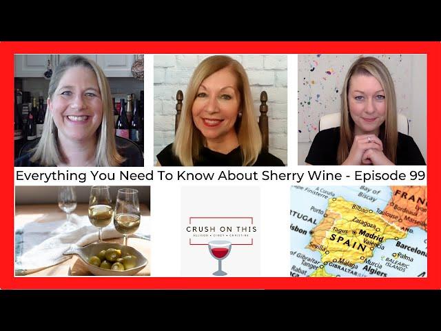 Everything You Need To Know About Sherry Wine - Crush On This Episode 99