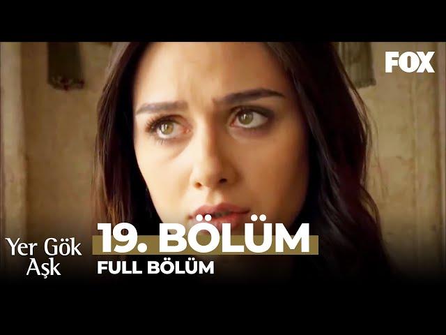 Yer Gök Aşk 19. Bölüm