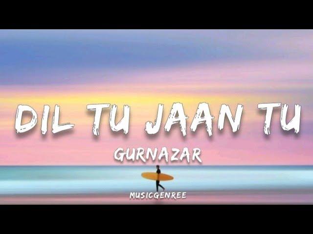 Guranazar - Dil Tu Jaan Tu | (Lyrics)