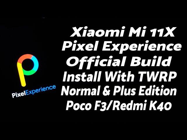 Xiaomi Mi 11X | Install Official Pixel Experience | Android 11 | Poco F3 | OSS | TWRP | Full Guide