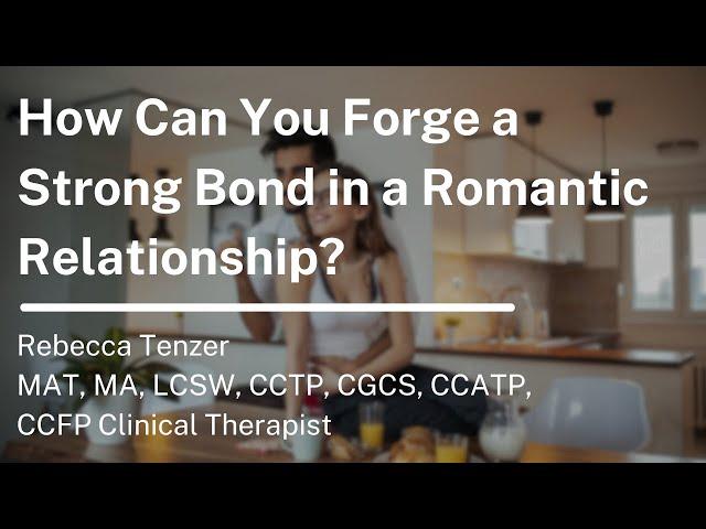 How Can You Forge a Strong Bond in a Romantic Relationship?