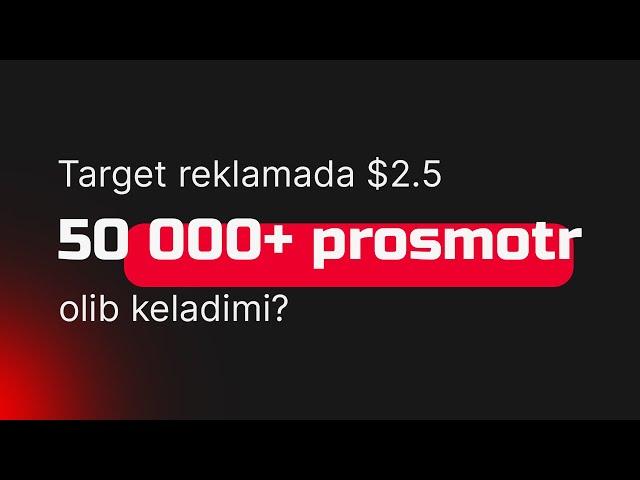 Target reklamada $2.5 50 000+ prosmotr olib keldi | Targeting sirlari