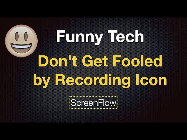 Funny Tech - Don't Get Fooled by Recording Icon