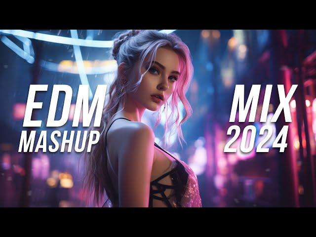 EDM Mashup Mix 2024 | Best Mashups & Remixes of Popular Songs - Party Music 2024