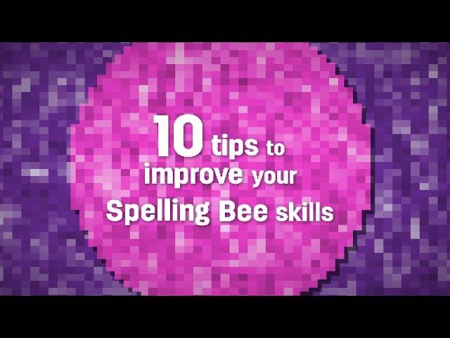 10 tips to improve your Spelling Bee skills