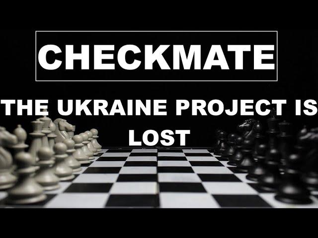 CHECKMATE - THE UKRAINE PROJECT IS LOST - THE EMPIRE IS SHATTERED