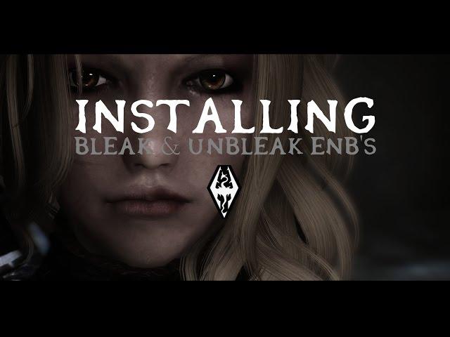 Skyrim - How to Install Bleak/Unbleak ENB (Detailed)