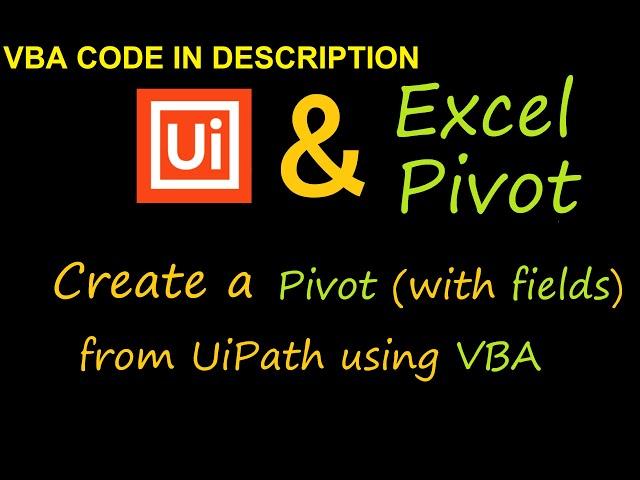 Excel PivotTables: The Ultimate Automation with UiPath