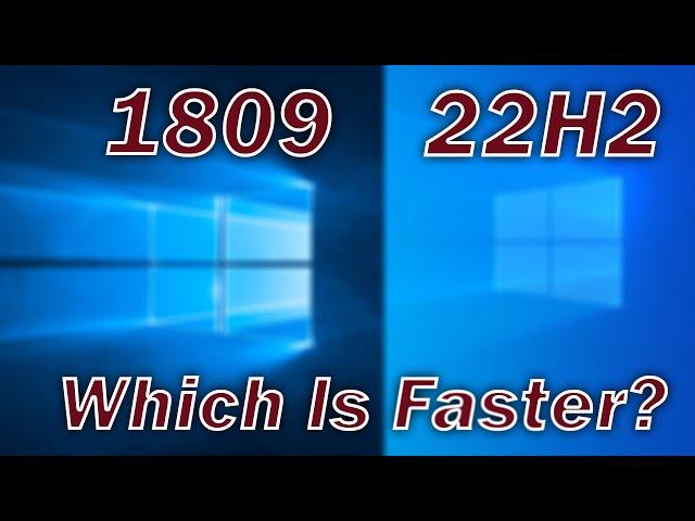 Windows 10 22H2 VS Windows 10 1809. Wich Version of Windows 10 is faster? (Basic Benchmark)