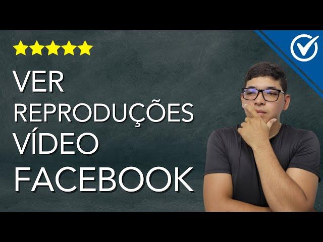 Como Ver as Reproduções de um Vídeo do FACEBOOK? - Estatísticas de Visualização! Descubra Agora! 